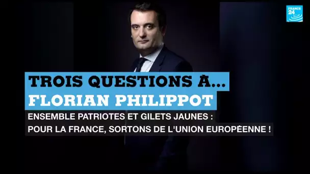 Élections européennes : 3 questions à Florian Philippot