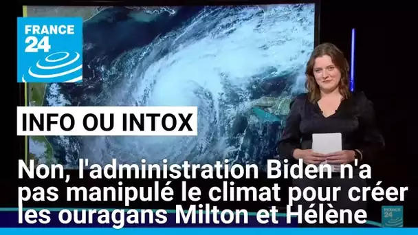 Non, l'administration Biden n'a pas manipulé le climat pour créer des ouragans • FRANCE 24