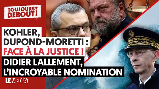 KOHLER ; DUPOND-MORETTI : FACE A LA JUSTICE ! DIDIER LALLEMENT, L'INCROYABLE NOMINATION