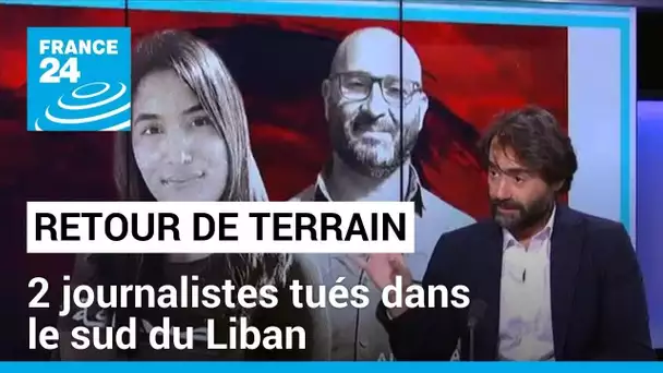 Retour de terrain : 4 civils tués dont 2 journalistes dans le sud du Liban • FRANCE 24