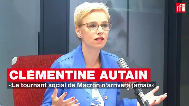 Clémentine Autain: «Le tournant social de Macron n'arrivera jamais»