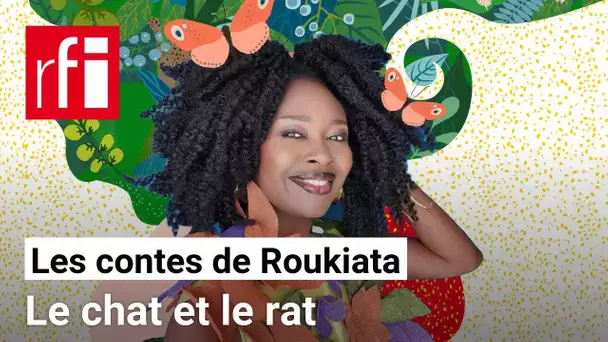 Les contes de Roukiata [E6] - Le chat et le rat • RFI