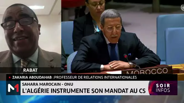 Sahara Marocain - ONU : L’Algérie instrumente son mandant au CS, lecture de Zakaria Aboudahab