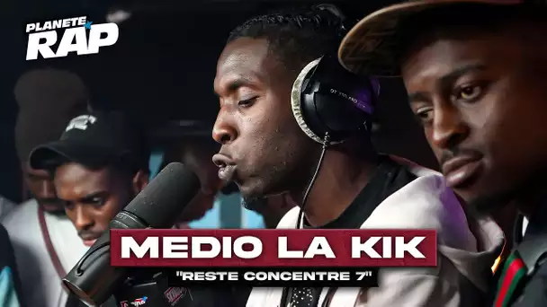 [EXCLU] Medio La Kik - Reste concentré 7 #PlanèteRap