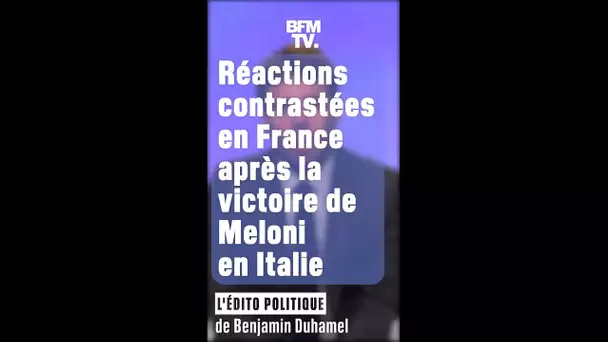 ÉDITO - Les réactions très contrastées en France après la victoire de Meloni en Italie