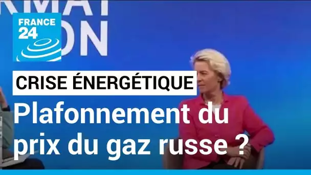 Crise énergétique : Bruxelles propose un plafonnement du prix du gaz russe • FRANCE 24