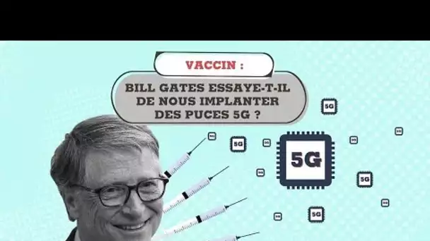 Vaccin : Bill Gates tente-t-il de nous implanter des puces 5G ? • FRANCE 24