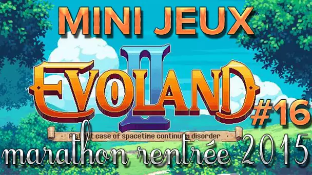 Evoland II #16 : Mini jeux [Marathon rentrée 2015 #2]