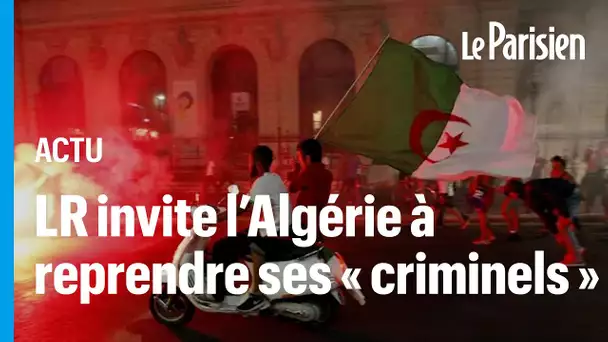 LR publie un tweet sur l'Algérie « digne de l'extrême droite »