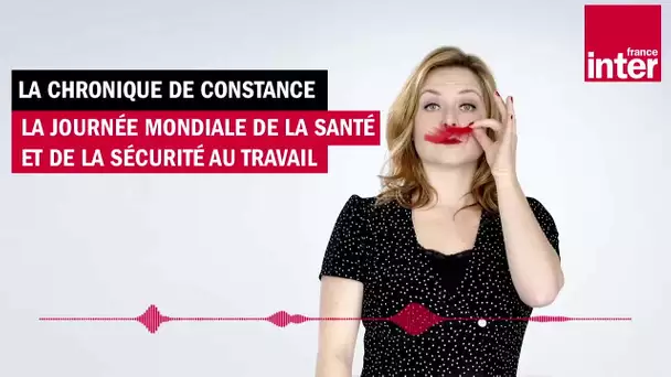 La sécurité et la santé au travail : LOL - La chronique de Constance