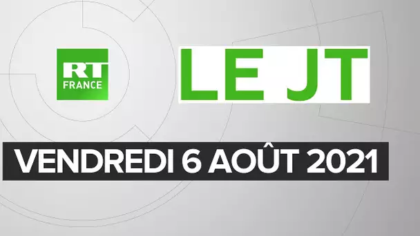 Le JT de RT France – Vendredi 6 août 2021 : pass sanitaire, Italie, Tunisie