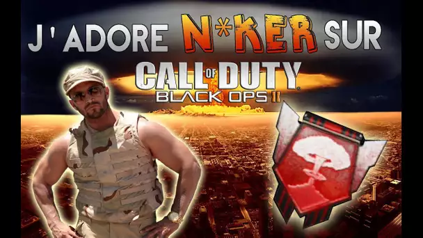 J'adore N*ker sur CallOfDuty : Black Ops 2 (Episode#3)