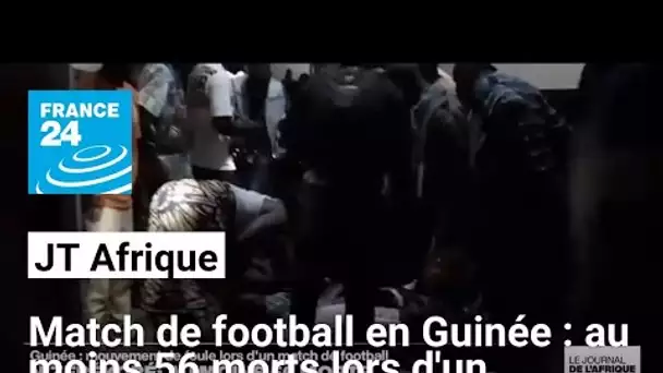 Match de football en Guinée : au moins 56 morts lors d'un mouvement de foule • FRANCE 24