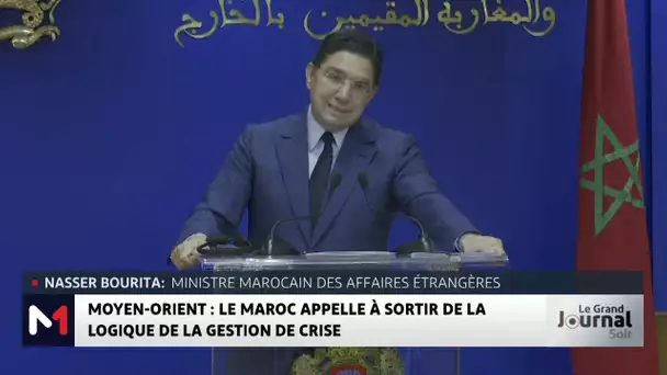 Moyen-Orient : le Maroc appelle à sortir de la gestion de la logique de crise