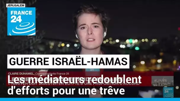 Guerre Israël-Hamas : les médiateurs redoublent d'efforts pour une trêve • FRANCE 24