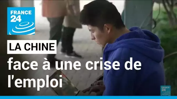 La Chine face à une crise de l'emploi sans précédent. • FRANCE 24