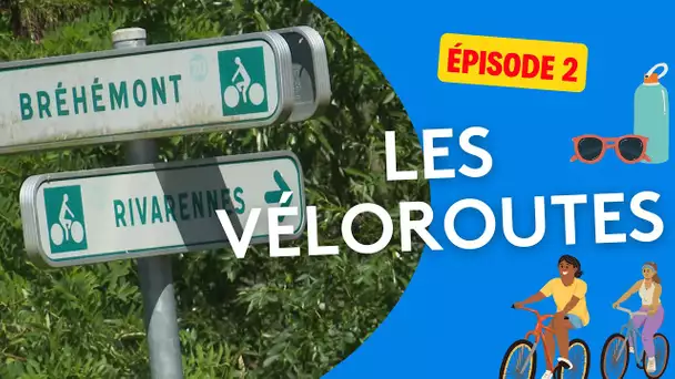 A la découverte de nos véloroutes - épisode 2/4