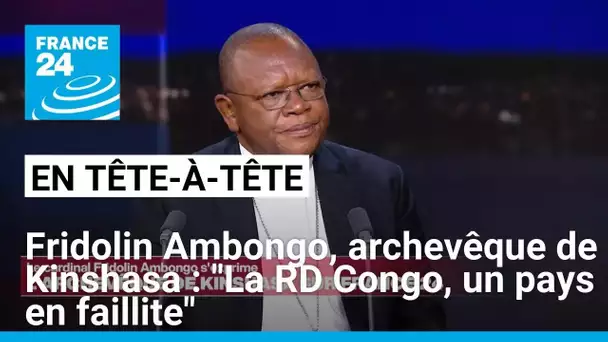 Fridolin Ambongo, archevêque de Kinshasa : "La RD Congo est un pays en faillite" • FRANCE 24