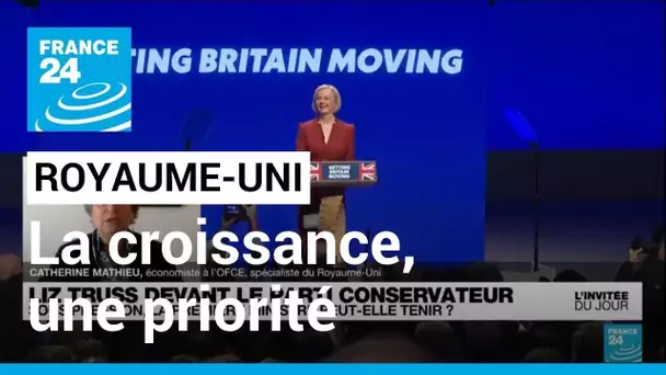 Royaume-Uni : "Pour Liz Truss, trois priorités : la croissance, la croissance, la croissance"