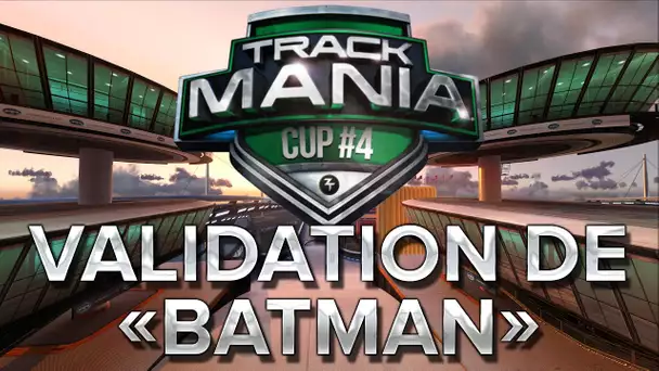 Trackmania Cup 4 #4 : Validation de 'Batman'