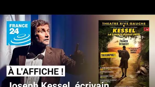 "Joseph Kessel était un homme pour qui la liberté n'était pas negociable" • FRANCE 24