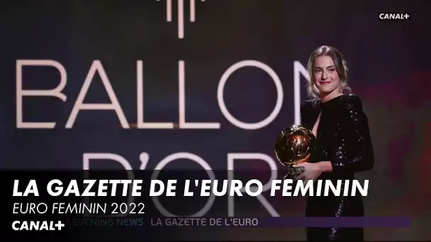 La gazette de l'Euro Féminin 2022 - 06/07