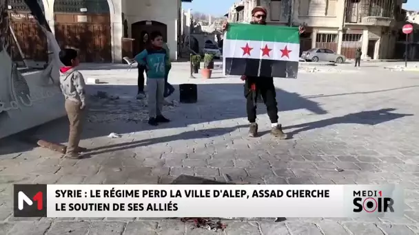 Syrie : le régime perd la ville d'Alep, Assad cherche le soutien de ses alliés