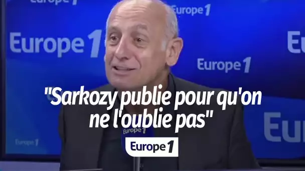 "Nicolas Sarkozy publie 'Passions' pour qu'on ne l'oublie pas, il a envie d'exister"