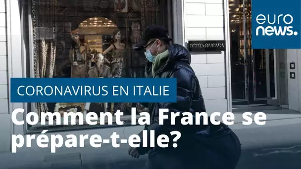 Coronavirus : comment la France se prépare-t-elle après la hausse du nombre de cas en Italie ?