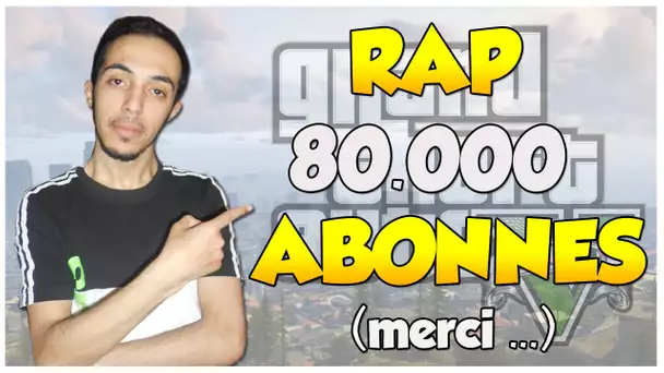 RAP 80.000 ABONNÉS ... MERCI ..