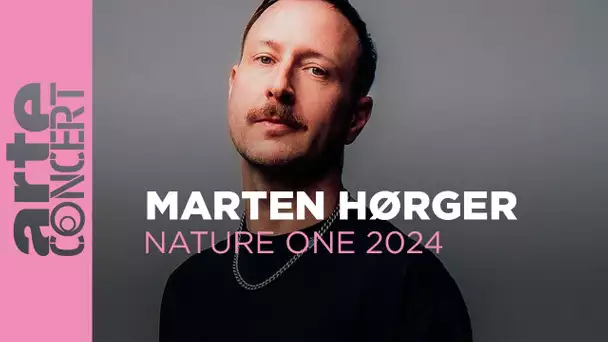 Marten Hørger - NatureOne 2024 - ARTE