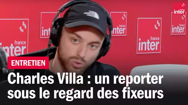 Charles Villa : un reporter sous le regard de ses fixeurs - L'Instant M