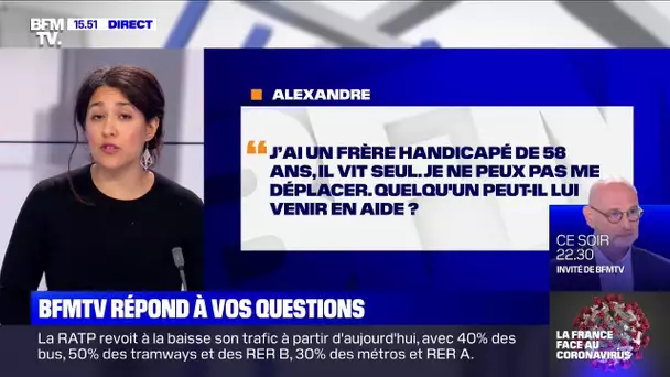 J'ai un frère handicapé qui vit seul. Quelqu'un peut-il lui venir en aide ?