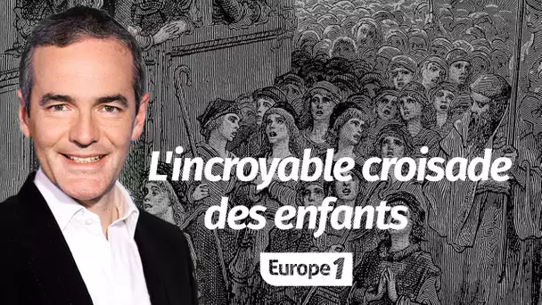 Au cœur de l'Histoire: L'incroyable croisade des enfants (Franck Ferrand)