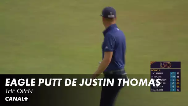 Eagle putt de Justin Thomas - The Open 2e tour