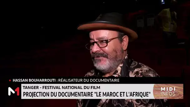 Festival national du film de Tanger : projection du documentaire "Le Maroc et l´Afrique"