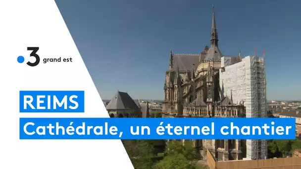 Reims : la cathédrale, un chantier perpétuel