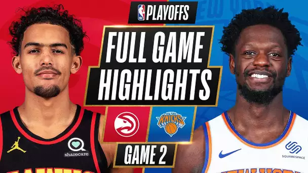 #5 HAWKS at #4 KNICKS | FULL GAME HIGHLIGHTS | May 26, 2021