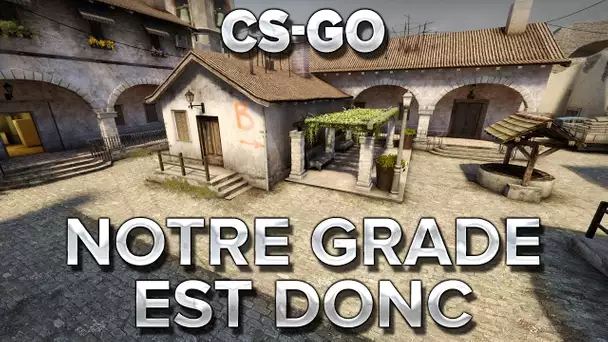 CS:GO : Et notre grade est donc...