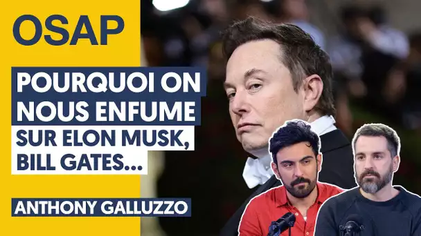 POURQUOI ON NOUS ENFUME SUR ELON MUSK, BILL GATES…