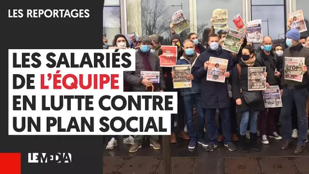 LES SALARIÉS DE L’ÉQUIPE EN LUTTE CONTRE UN PLAN SOCIAL