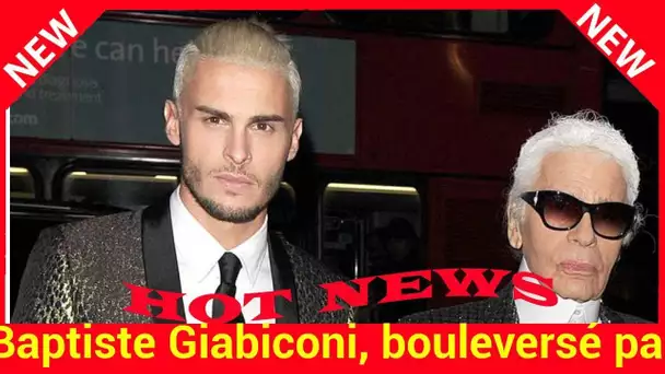 Baptiste Giabiconi, bouleversé par la mort de Karl Lagerfeld, qui lui a “tendu la main”