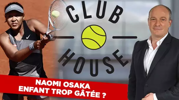 🎾 Club House : Naomi Osaka, enfant trop gâtée ?