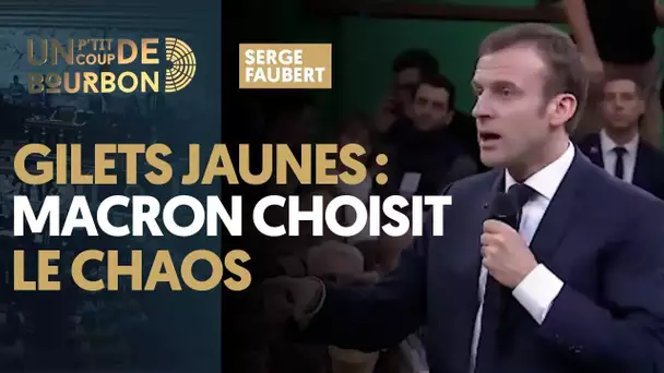 GILETS JAUNES : MACRON CHOISIT LE CHAOS