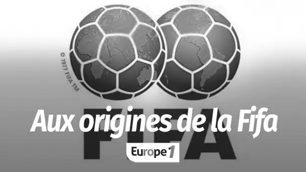 Aux origines de la Fifa