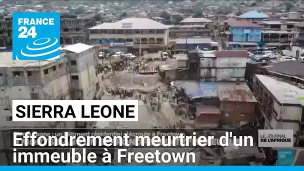 Sierra Leone : effondrement meurtrier d'un immeuble à Freetown • FRANCE 24