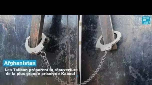 Afghanistan : les Taliban préparent la réouverture de la plus grande prison de Kaboul  • FRANCE 24