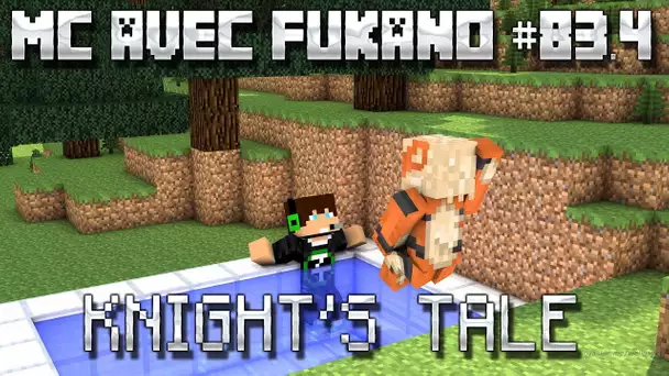 MC avec Fukano #83.4 : Knight&#039;s tale