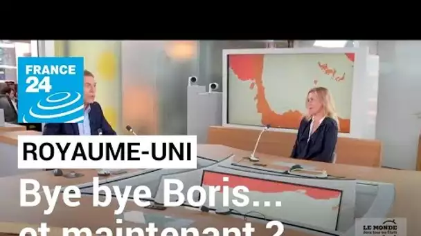 Royaume-Uni : Bye bye Boris, et maintenant ? • FRANCE 24