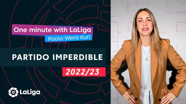 One minute with LaLiga & ‘La Wera‘ Kuri: Un partido imperdible